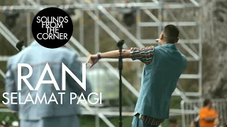 RAN - Selamat Pagi | Sounds From The Corner Live #48