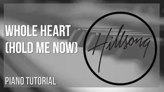 Piano Tutorial: How to play Whole Heart (Hold Me Now) by Hillsong United
