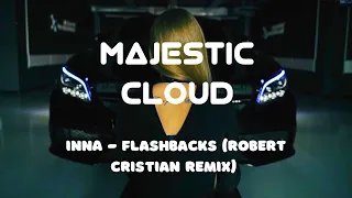 INNA - Flashbacks (Robert Cristian Remix) ( LYRICS IN DESCRIPTION ) | Majestic Cloud |