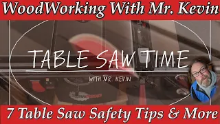 "What To Do Before You Flip The Switch" 7 Table Saw Safety Tips  & More Woodworking with Mr. Kevin