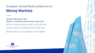 ECB Conference on Money Markets: Session 1 – Non-banks and the lender of last resort: Non-banks