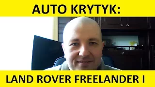 Land Rover Freelander opinie, zalety, wady, usterki, test, zakup, spalanie. #auto krytyk #autokrytyk