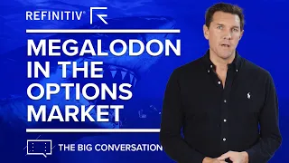 The Megalodon in the Options Market| The Big Conversation | Refinitiv