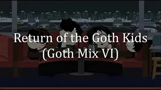 Return of the Goth Kids (Goth Mix VI)