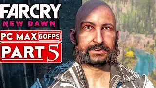 FAR CRY NEW DAWN Gameplay Walkthrough Part 5 [1080p HD 60FPS PC MAX Settings] - No Commentary