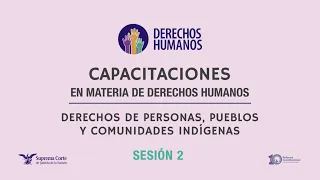 Capacitaciones en materia de derechos humanos: Personas, pueblos y comunidades indígenas (sesión 2)