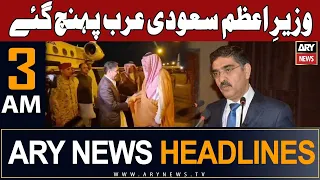 ARY News 3 AM Headlines 28th September 2023 | 𝐂𝐚𝐫𝐞𝐭𝐚𝐤𝐞𝐫 𝐏𝐌 𝐀𝐧𝐰𝐚𝐫-𝐮𝐥-𝐇𝐚𝐪 𝐊𝐚𝐤𝐚𝐫 𝐫𝐞𝐚𝐜𝐡𝐞𝐝 𝐒𝐚𝐮𝐝𝐢 𝐀𝐫𝐚𝐛𝐢𝐚