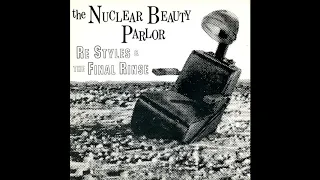 The Nuclear Beauty Parlor-Re Styles & The Final Rinse    (1983)