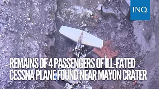 Remains of 4 passengers of ill-fated Cessna plane found near Mayon crater