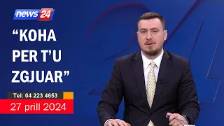 27 prill 2024 "Telefonatat e Teleshikuesve" në News24 - "Koha për t'u zgjuar" ne studio Klevin Muka