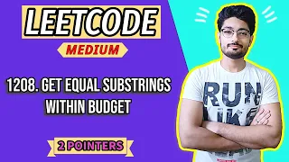 1208. Get Equal Substrings Within Budget | LEETCODE MEDIUM | 2 POINTERS