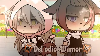 ✨🌟Del odio Al Amor🌟✨ New serie [ cap 1]:inicios