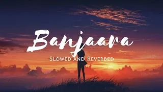 Banjaara • Slowed and Reverbed • #lofijamsofficial