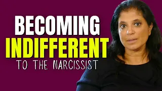 Becoming indifferent to the narcissist