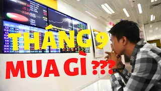 Chứng khoán hôm nay | Tháng 9 mua gì ?  An ITP - Thái Lê