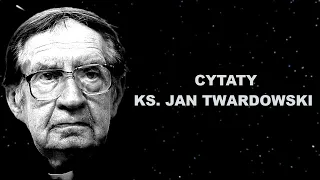 Złote Myśli. Cytaty ks. Jana Twardowskiego.