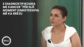 E diagnostifikuara me kancer "Për një moment kimioterapia më ka rrëzu, por e kam...