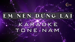 EM NÊN DỪNG LẠI - KARAOKE TONE NAM