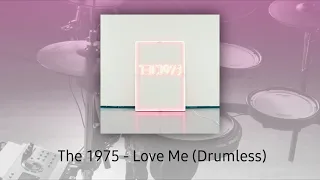 The 1975 Drumless Tracks - Love Me