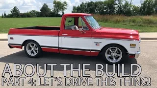 About The Build Ep. 4 - LS Swapped C10 - Let's Drive This Thing!