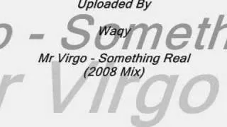 Mr Virgo - Something Real (2008 Mix)