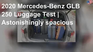 2020 Mercedes-Benz GLB 250 luggage test | Astonishingly spacious