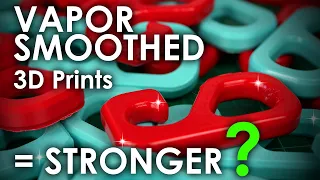Stronger 3D prints with Vapor Smoothing?