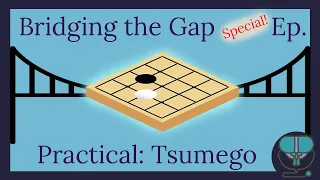 Bridging the Gap ep. 4.5: Let's Practice Tsumego! (Baduk/Go/Weiqi)