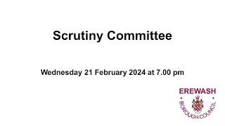 Erewash Borough Council - Scrutiny Committee meeting - Wednesday 21 February 2024 at 7.00 pm