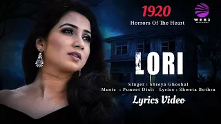 Lori (LYRICS) Shreya Ghoshal | 1920 Horrors of the Heart | Puneet Dixit | Shweta B | Song 2023