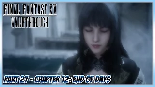 Final Fantasy XV Walkthrough Part 27 - Chapter 12: End of Days