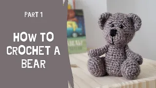 How to crochet a BEAR (Part 1)