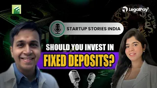 Should you invest in Fixed Deposits? | EP 21 | Fixerra | Startup Stories India