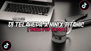 DJ TELAHEPA X NINIX TITANIC BREAKFUNK JEDAG JEDUG YANG KALIAN CARI FYP TIKTOK