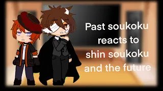 past soukoku reacts to their future and shin soukoku (2/2) /BSD REACTS/