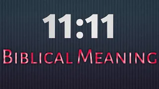 11:11 The Bible meaning