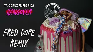 Taio Cruz feat. Flo Rida - Hangover (Fred Dope Remix)