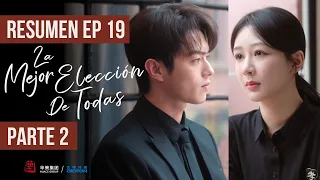 RESUMEN EP 19 PARTE 2 ▶ Drama: La Mejor Elección De Todas - Best Choice Ever - 承欢记