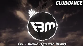 ERA - Ameno (Quattro Remix) | FBM