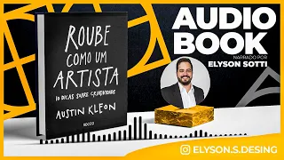 Steal Like an Artist - Austin Kleon | PT-BR AudioBook  🎧 Complete | Elyson Sotti narration