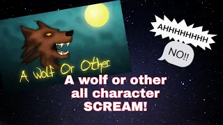 A Wolf Or Other All Characters Scream