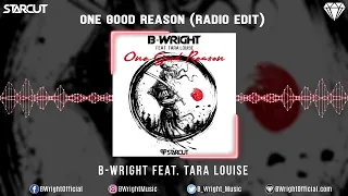 B-Wright - One Good Reason (feat. Tara Louise)(Radio Edit)