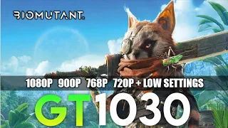Biomutant | GT 1030 2GB | 1080P, 900P, 768P, 720P + Low Settings | Performance Tasted.