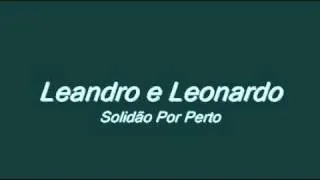 Leandro e Leonardo Solidao Por Perto