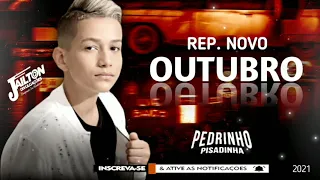 PEDRINHO PISADINHA - OUTUBRO 2021 - Repertório Novo.