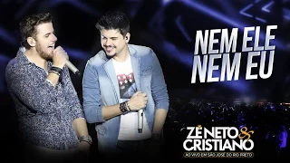 Zé Neto e Cristiano - Nem Ele Nem Eu - (DVD Ao vivo em São José do Rio Preto)