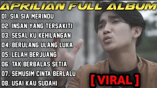 Aprilian Full Album Terbaik Dan Terpopuler 2023/2024 [VIRAL] Sia Sia Merindu🎶