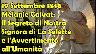 19 Settembre 1846 Mélanie: Il Segreto di Nostra Signora di La Salette | l'Avvertimento all'Umanità