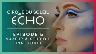 Making of ECHO Ep.5 Makeup & Studio's Final Touch | Cirque du Soleil