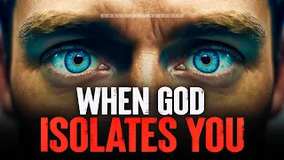 BEFORE God Blesses You He Will ISOLATE You
